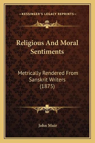 Cover image for Religious and Moral Sentiments: Metrically Rendered from Sanskrit Writers (1875)