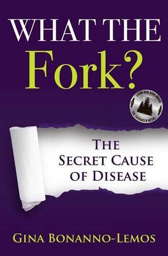 Cover image for What The Fork?: The Secret Cause of Disease