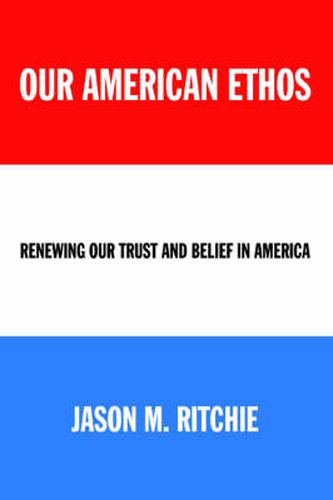 Cover image for Our American Ethos: Renewing Our Trust and Belief in America