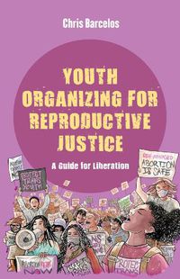 Cover image for Youth Organizing for Reproductive Justice