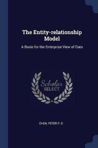 Cover image for The Entity-Relationship Model: A Basis for the Enterprise View of Data