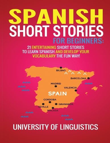 Cover image for Spanish Short Stories for Beginners: 21 Entertaining Short Stories to Learn Spanish and Develop Your Vocabulary the Fun Way!