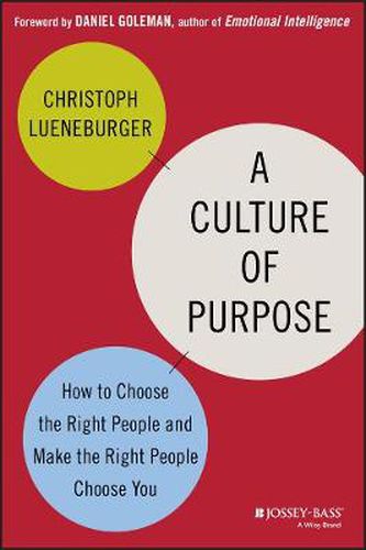 Cover image for A Culture of Purpose: How to Choose the Right People and Make the Right People Choose You