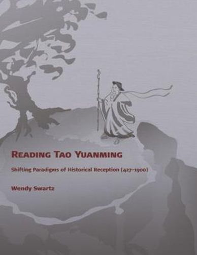 Cover image for Reading Tao Yuanming: Shifting Paradigms of Historical Reception (427 - 1900)