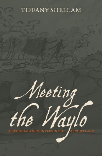 Cover image for Meeting the Waylo: Aboriginal Encounters in the Archipelago
