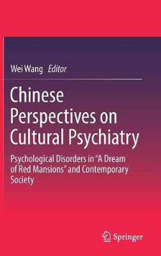 Cover image for Chinese Perspectives on Cultural Psychiatry: Psychological Disorders in  A Dream of Red Mansions  and Contemporary Society