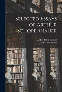 Cover image for Selected Essays of Arthur Schopenhauer