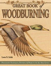 Cover image for Great Book of Woodburning: Pyrography Techniques, Patterns and Projects for all Skill Levels