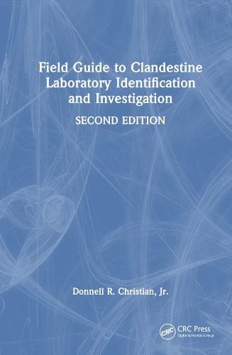 Cover image for Field Guide to Clandestine Laboratory Identification and Investigation