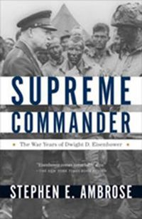 Cover image for The Supreme Commander: The War Years of Dwight D. Eisenhower