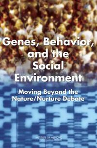 Cover image for Genes, Behavior, and the Social Environment: Moving Beyond the Nature/ Nurture Debate