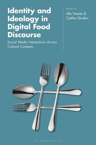 Cover image for Identity and Ideology in Digital Food Discourse: Social Media Interactions Across Cultural Contexts