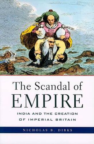 Cover image for The Scandal of Empire: India and the Creation of Imperial Britain