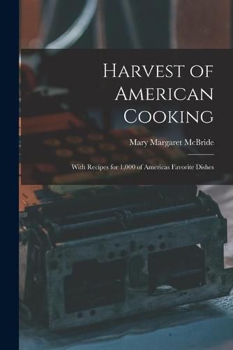 Cover image for Harvest of American Cooking; With Recipes for 1,000 of Americas Favorite Dishes