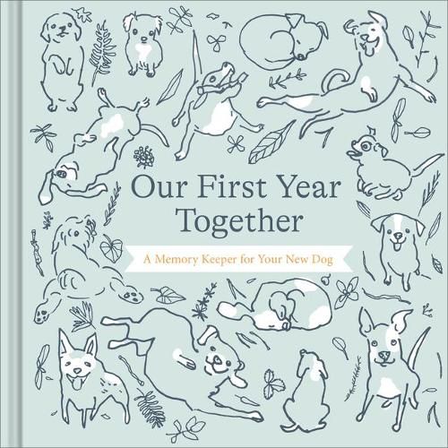 Cover image for Our First Year Together: A Memory Keeper for Your New Dog