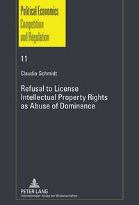 Cover image for Refusal to License- Intellectual Property Rights as Abuse of Dominance