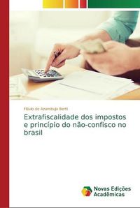 Cover image for Extrafiscalidade dos impostos e principio do nao-confisco no brasil