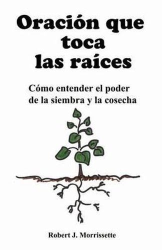 Cover image for Oracion que toca las raices: Como entender el poder de la siembra y la cosecha