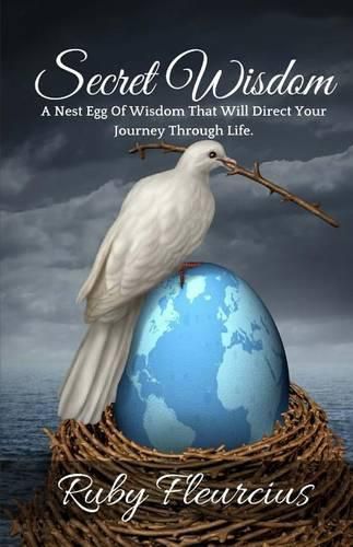 Cover image for Secret Wisdom: A Nest Egg Of Wisdom That Will Direct Your Journey Through Life