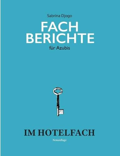 Cover image for Fachberichte fur Azubis im Hotelfach: Ausbildung Hotelfachmann / Hotelfachfrau