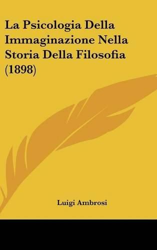 Cover image for La Psicologia Della Immaginazione Nella Storia Della Filosofia (1898)