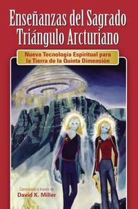 Cover image for Ense Anzas del Sagrado Tri Ngulo Arcturiano: Nueva Tecnolog a Espiritual Para La Tierra de La Quinta Dimensi N