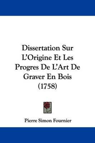 Dissertation Sur L'Origine Et Les Progres De L'Art De Graver En Bois (1758)