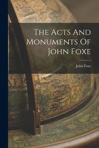 Cover image for The Acts And Monuments Of John Foxe