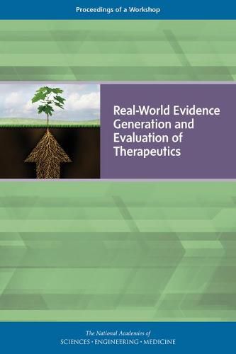 Real-World Evidence Generation and Evaluation of Therapeutics: Proceedings of a Workshop