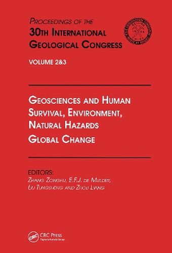 Geosciences and Human Survival, Environment, Natural Hazards, Global Change: Proceedings of the 30th International Geological Congress, Volume 2 & 3