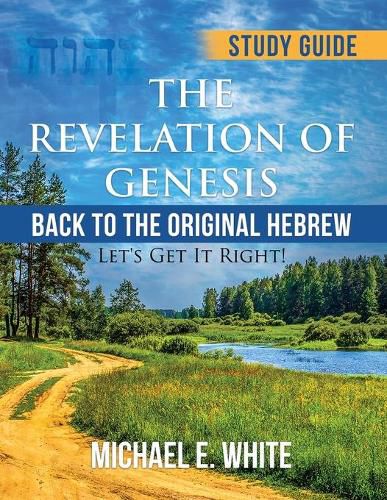 Cover image for The Revelation of Genesis: Back to the Original Hebrew: ' Let's Get It Right!