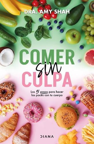 Cover image for Comer Sin Culpa: Los 5 Pasos Para Hacer Las Pases Con Tu Cuerpo / I'm So Effing Hungry