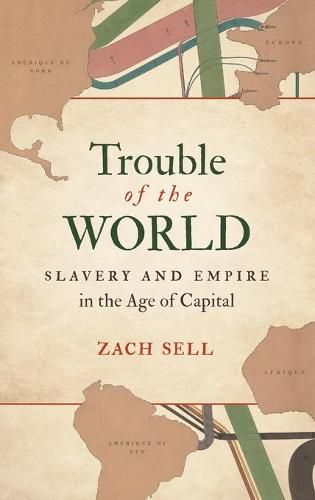 Cover image for Trouble of the World: Slavery and Empire in the Age of Capital