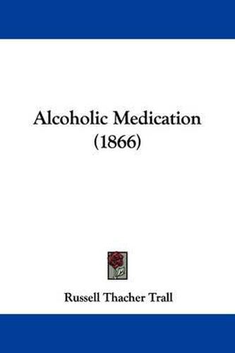 Cover image for Alcoholic Medication (1866)