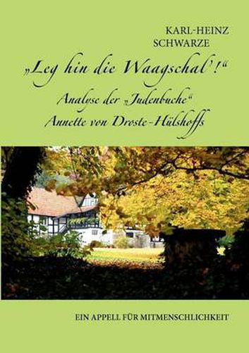 Cover image for Leg hin die Waagschal'! Analyse der  Judenbuche Annette von Droste-Hulshoffs: Ein Appell fur Mitmenschlichkeit