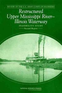 Cover image for Review of the U.S. Army Corps of Engineers Restructured Upper Mississippi River-Illinois Waterway Feasibility Study: Second Report