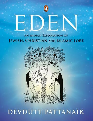 Eden: An Indian Exploration of Jewish, Christian and Islamic Lore