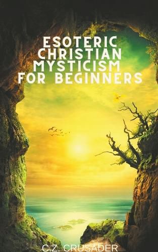 Cover image for Esoteric Christian Mysticism for Beginners