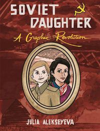 Cover image for Soviet Daughter: A Graphic Revolution