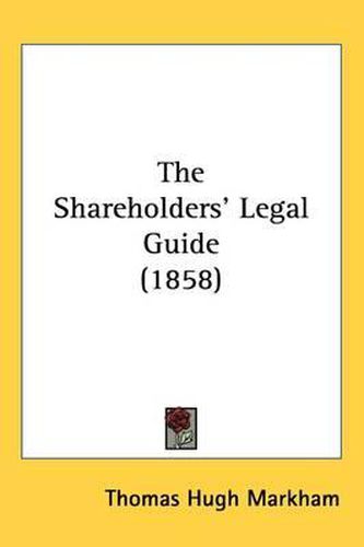 Cover image for The Shareholders' Legal Guide (1858)