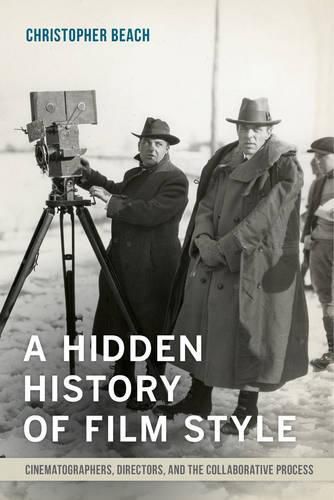 Cover image for A Hidden History of Film Style: Cinematographers, Directors, and the Collaborative Process