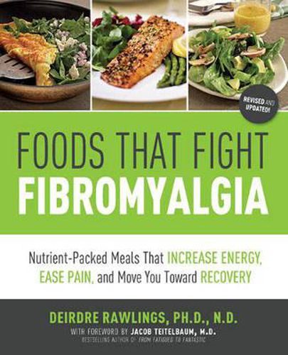 Cover image for Foods that Fight Fibromyalgia: Nutrient-Packed Meals That Increase Energy, Ease Pain, and Move You Towards Recovery