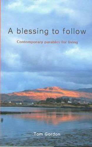 Cover image for A Blessing to Follow: Contemporary Parables for Living