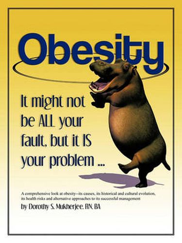 Cover image for Obesity: It Might Not be All Your Fault, But it IS Your Problem ...