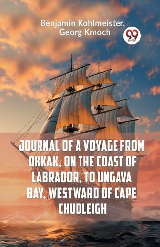 Cover image for Journal of a Voyage from Okkak, on the Coast of Labrador, to Ungava Bay, Westward of Cape Chudleigh (Edition2023)