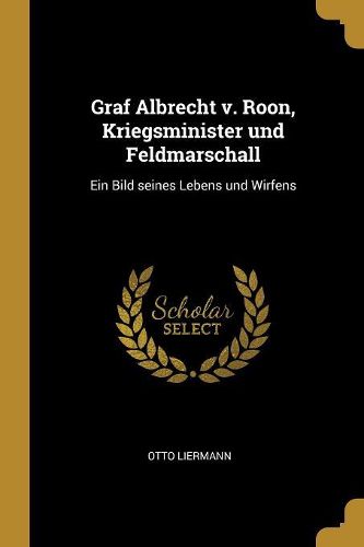 Cover image for Graf Albrecht v. Roon, Kriegsminister und Feldmarschall