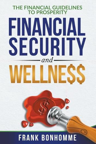 Cover image for THE FINANCIAL GUIDELINE TO prosperity, FINANCIAL SECURITY, AND WELLNESS