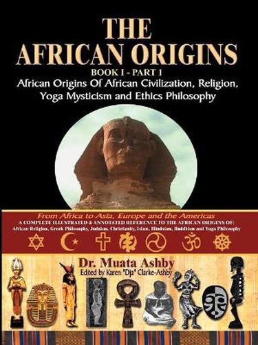 Cover image for The African Origins of African Civilization, Mystic Religion, Yoga Mystical Spirituality and Ethics Philosophy Volume 1