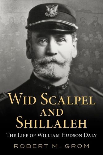 Cover image for Wid Scalpel and Shillaleh: The Life of William Hudson Daly