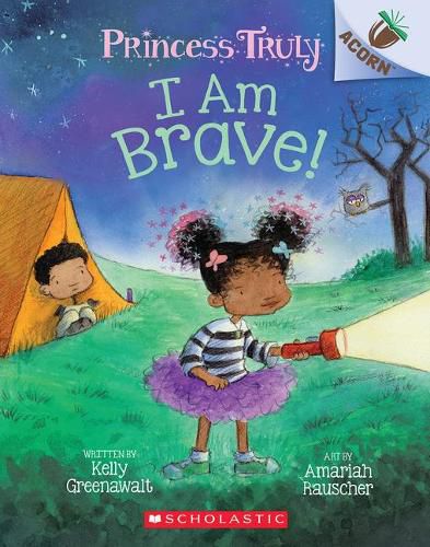 Cover image for I Am Brave!: An Acorn Book (Princess Truly #5): Volume 5